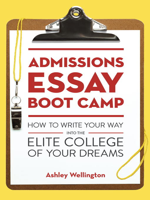 Title details for Admissions Essay Boot Camp by Ashley Wellington - Available